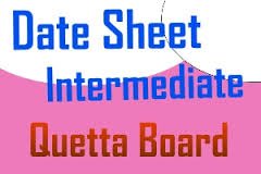 BISE Quetta Board inter part 1, 2 Date sheet FA, FSc 